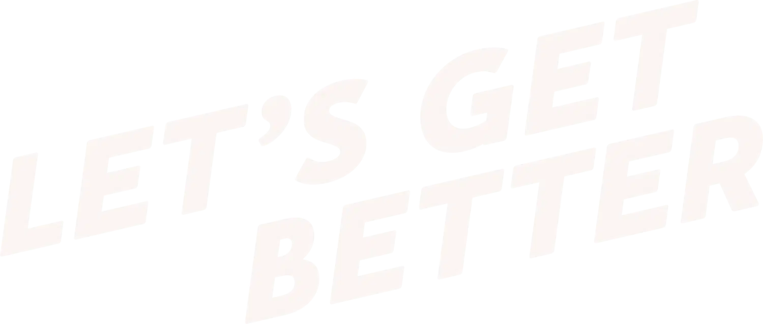 LET'S GET BETTER' in large, light-colored, angled font.